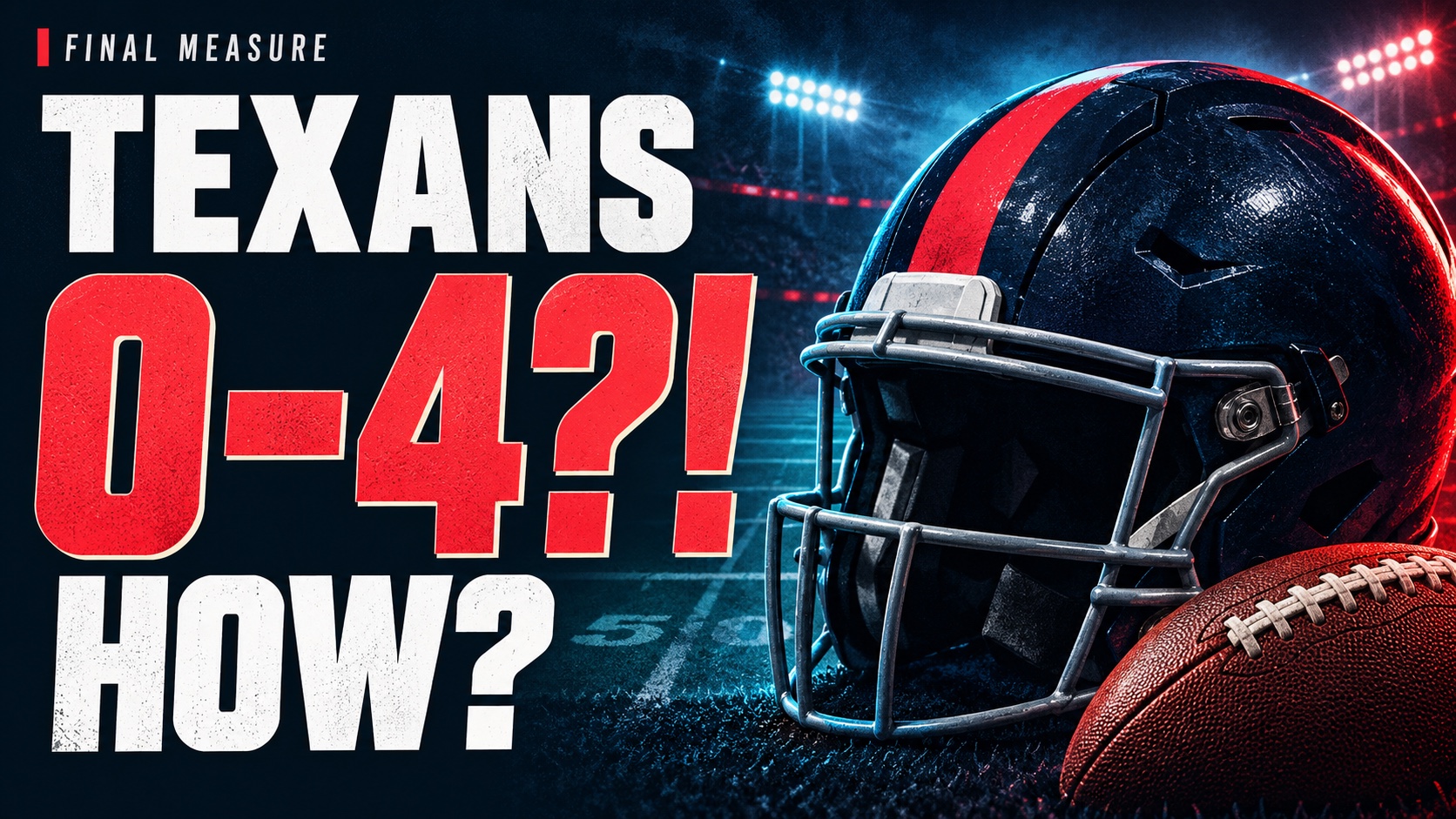 Final Measure Texans thumbnail: 0–4?! How?